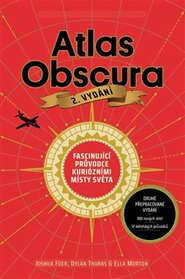 Atlas Obscura - Ella Mortonová, Dylan Thuras, Joshua Foer