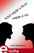 Když nejde o život, nejde o nic - Anna Benešová