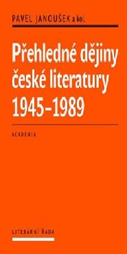 Přehledné dějiny české literatury 1945-1989