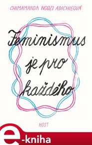 Feminismus je pro každého - Chimamanda Ngozi Adichieová