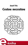 Cestou necestou - Josef Fric