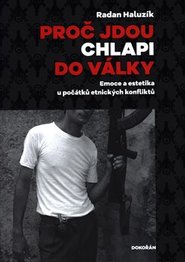 Proč jdou chlapi do války - Radan Haluzík