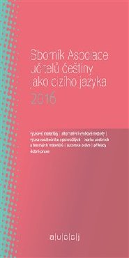 Sborník Asociace učitelů češtiny jako cizího jazyka 2016