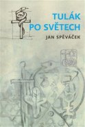 Tulák po světech - Jan Spěváček