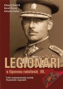 Legionáři s lipovou ratolestí III. - Eduard Stehlík, Antonín Seďa, Karel Černý