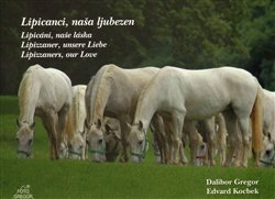 Lipicáni, naše láska - Dalibor Gregor, Edvard Kocbek