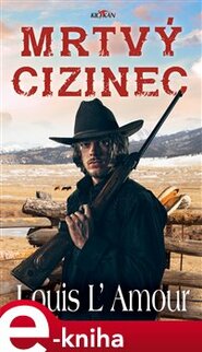 Mrtvý cizinec - Louis L´Amour