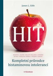 HIT. Kompletní průvodce histaminovou intolerancí - James L. Gibb