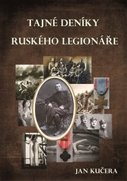 Tajné deníky ruského legionáře - Jan Kučera