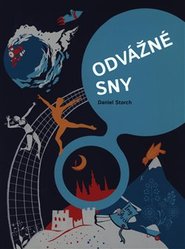 Odvážné sny - 30 Čechů na cestě za úspěchem