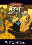 DragonLance: Ztracené kroniky 3 - Draci zlatookého mága - Tracy Hickman, Margaret Weis