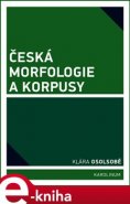 Česká morfologie a korpusy - Klára Osolsobě