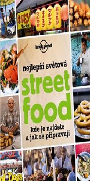 Nejlepší světová Street Food - Kde je najdete a jak se připravují