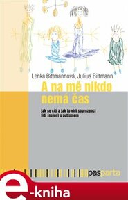 A na mě nikdo nemá čas - Lenka Bittmannová, Julius Bittmann