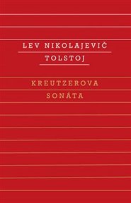 Kreutzerova sonáta - Lev Nikolajevič Tolstoj
