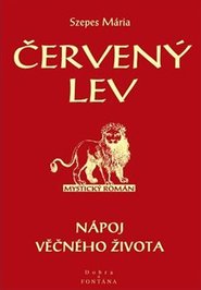 Červený lev - Nápoj věčného života - Mária Szepes