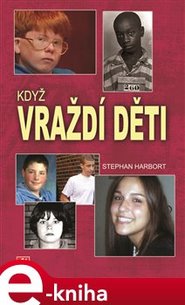 Když vraždí děti - Stephan Harbort