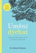Umění dýchat – Tajemství uvědomělého života. Konečně si vydechnete...