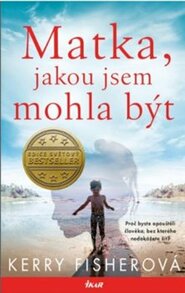 Matka, jakou jsem mohla být - Kerry Fisherová