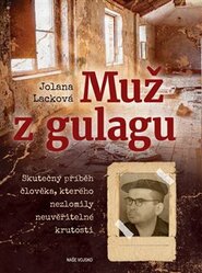 Muž z Gulagu - Jolana Lacková