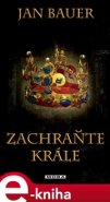 Zachraňte krále - Jan Bauer
