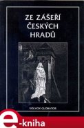 Ze zášeří českých hradů - Václav Vladivoj Tomek