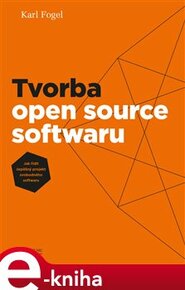 Tvorba open source softwaru - Karl Fogel