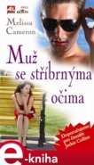 Muž se stříbrnýma očima - Mellisa Cameronová