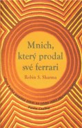 Mnich, který prodal své Ferrari - Robin S. Sharma