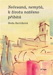 Nečesaná, nemytá, k životu natěsno přibitá