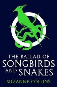 Ballad of Songbirds and Snakes (A Hunger Games Novel) Ballad of Songbirds and Snakes (A Hunger Games Novel)