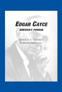 Edgar Cayce: americký prorok - Sidney D. Kirkpatrick, Nancy Kirkpatrick