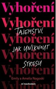 Vyhoření: Tajemství, jak uniknout z bludného kruhu stresu - Emily Nagoski, Amelia Nagoski