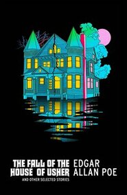 The Fall of the House of Usher and Other Selected Stories - Edgar Allan Poe