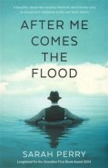 After me Comes the Flood - Sarah Perry