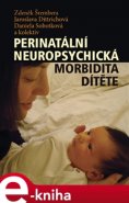 Perinatální neuropsychická morbidita dítěte - Zdeněk Štembera, kol.