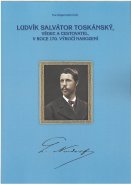Ludvík Salvátor Toskánský, vědec a cestovatel, v roce 170. výročí narození