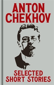 Anton Chekov"s Selected Short Stories