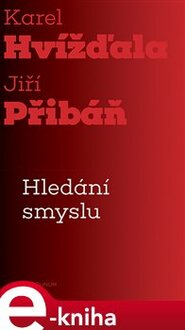 Hledání smyslu - Jiří Přibáň, Karel Hvížďala