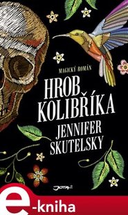 Hrob kolibříka - Jennifer Skutelsky