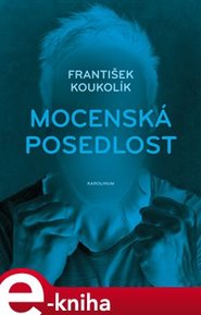 Mocenská posedlost - František Koukolík