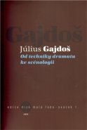 Od techniky dramatu ke scénologii - Július Gajdoš