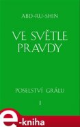 Ve světle Pravdy - 1. svazek - Abd-ru-shin