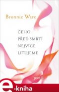 Čeho před smrtí nejvíce litujeme - Bronnie Ware