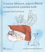 O kočce Mňauce a pejsce Bibině - Viola Fischerová