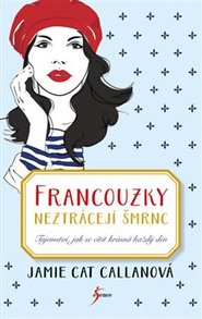 Francouzky neztrácejí šmrnc - Tajemství, jak se cítit krásná každý den