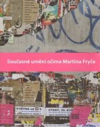 Současné umění očima Martina Fryče - Martin Fryč, Pavel Herel, Peter Herel