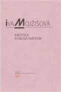 Kritika porozuměním - Iva Mojžíšová