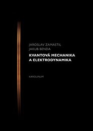 Kvantová mechanika a elektrodynamika - Jakub Benda, Jaroslav Zamastil