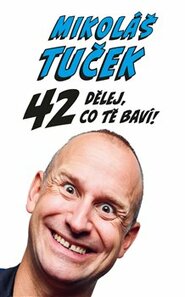 42: Dělej co Tě baví ! Tukanovy odpovědi na otázku Života, Vesmíru a vůbec! - Mikoláš Tuček